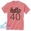 Hello 40 birthday T shirt