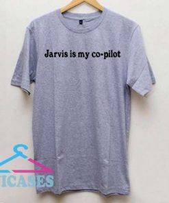 Jarvis is my co-pilot T Shirt