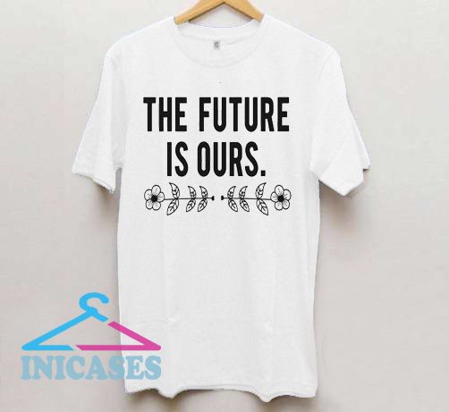 The Future Is Ours Men's T Shirt