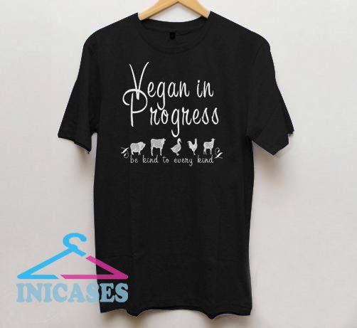 Vegan in Progress T Shirt