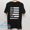 Any way out of this nightmare comfort T shirt