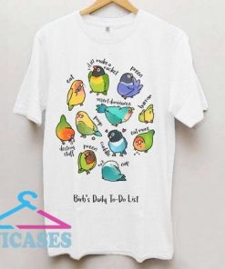 Birb's Daily To-Do List T Shirt