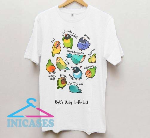 Birb's Daily To-Do List T Shirt