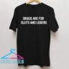 Drugs Are For Sluts And Losers T Shirt