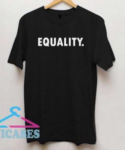 Equality T Shirt