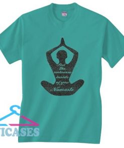 Feel the Universe inside you Namaste T Shrti