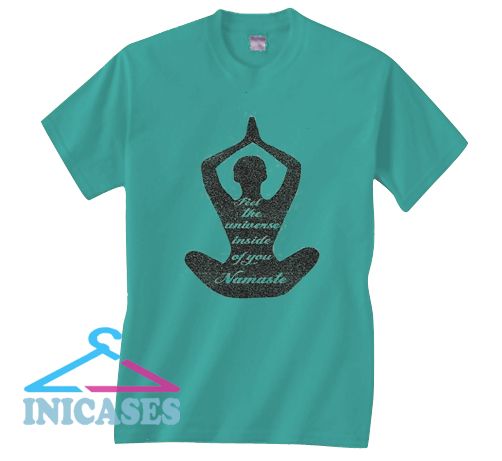 Feel the Universe inside you Namaste T Shrti Feel the Universe inside you Namaste T Shrti