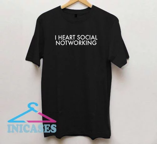 I Heart Social Not Working T Shirt