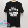 I Like Dr Pepper T Shirt