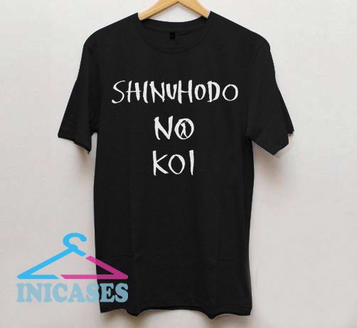 Shinuhodo No Koi T Shirt