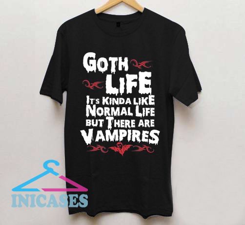 Goth Life T Shirt