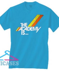 The Academy is T Shirt