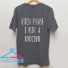 Bitch Please I Ride A Unicorn T Shirt