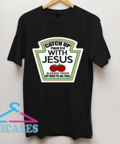 Catch Up Ironic Funny Religious Message Tee T Shirt