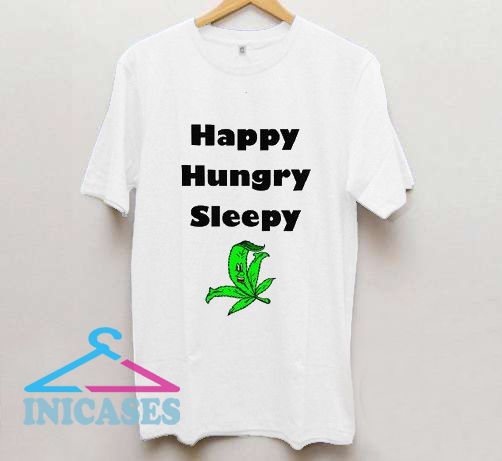 Happy Hungry Sleepy T Shirt