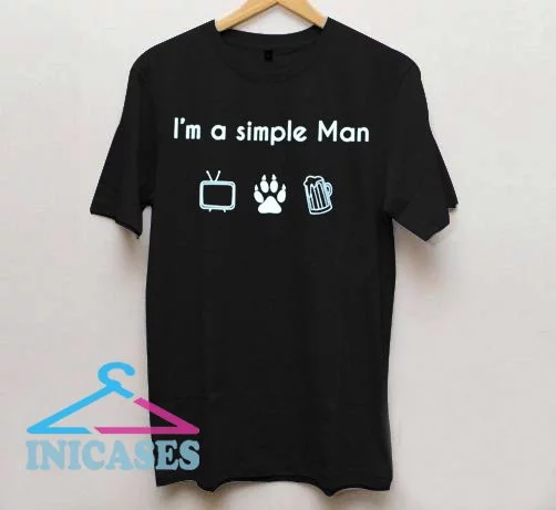 I'm a Simple Man T Shirt