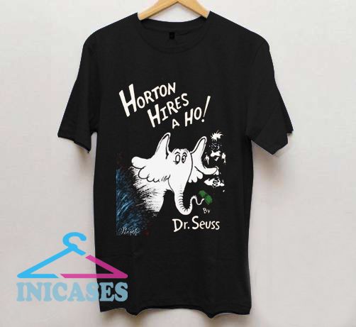 Horton Hires A Ho T Shirt
