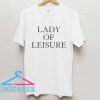 Lady Of Leisure T Shirt