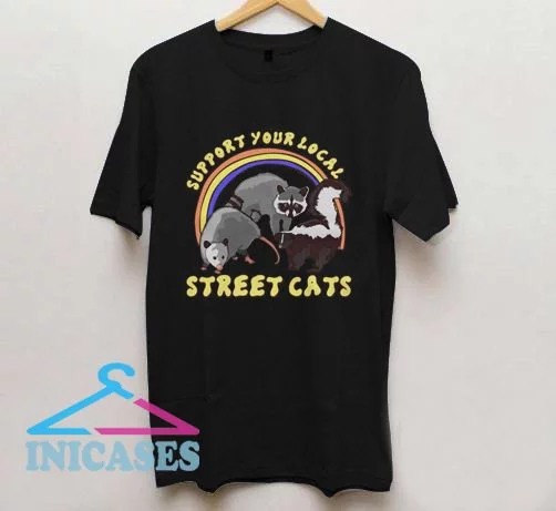 Support Your Local Street Cats T shirt