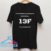if everything around you is exploding T Shirt