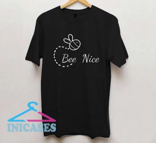 Bee Nice T Shirt
