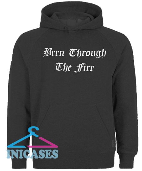 Been Through The Fire Hoodie pullover