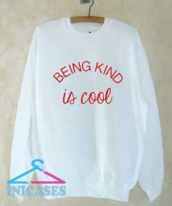 Being kind is cool Sweatshirt Men And Women