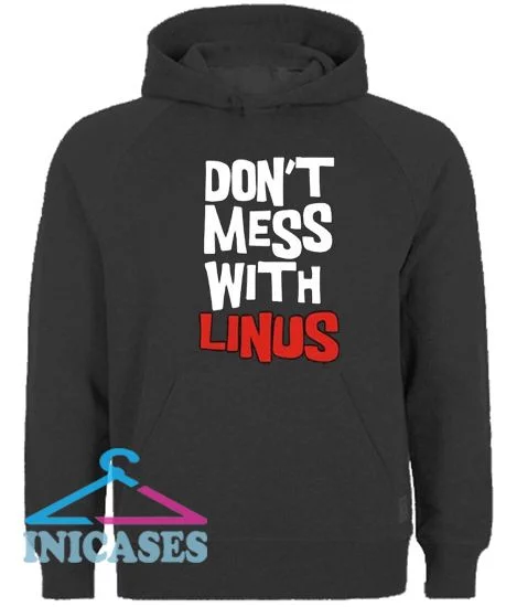 Don'T Mess With Linus Hoodie pullover
