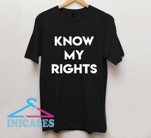 I Know my Rights T Shirt