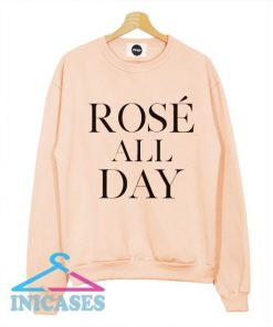 Rosé All Day Sweatshirt Men And Women