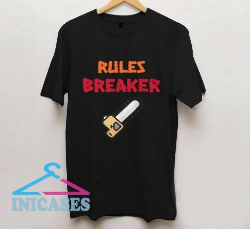 Rules Breaker T shirt
