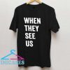 When They See Us T Shirt