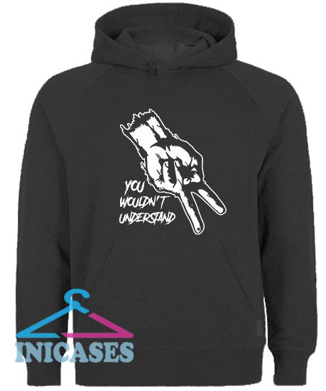 You Wouldn't Understand Hoodie pullover