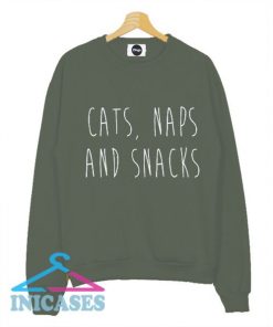 Cats Naps And Snacks Sweatshirt Men And Women