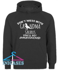 Don't Mess With GrandmaSaurus Hoodie pullover