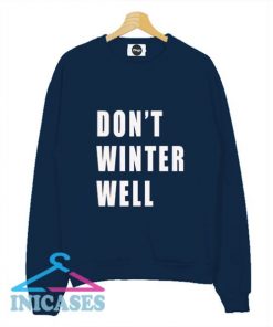 Don't winter well Sweatshirt Men And Women