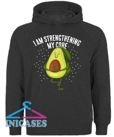 I Am Strengthening My Core Hoodie pullover