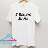 I Believe In Me T Shirt