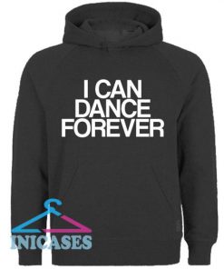 I Can Dance Forever Hoodie pullover