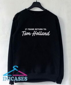 If Found Return to Tom Holland Sweatshirt Men And Women