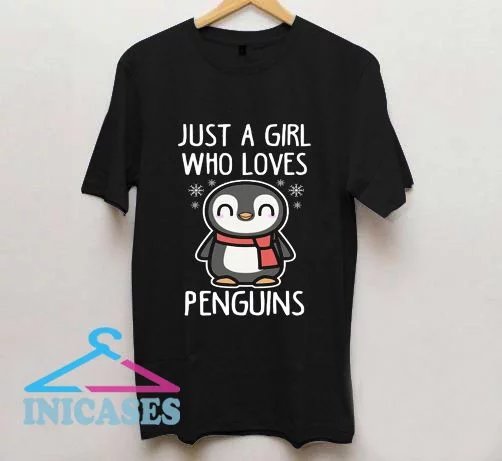 Just A Girl Who Loves Penguins T Shirt