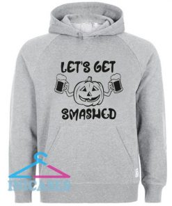Lets Get Smashed Hoodie pullover