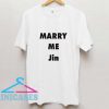 Marry Me T Shirt