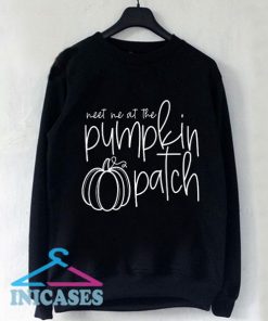 Meet Me At The Pumpkin Patch Sweatshirt Men And Women