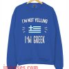 Not Yelling I'm Greek Greece Sweatshirt Men And Women