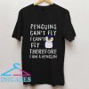 Penguin Cant fly T Shirt