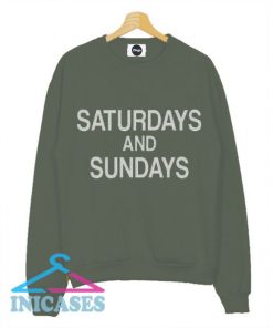 Saturdays And Sundays Sweatshirt Men And Women