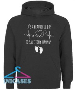 Save Tiny Humans Beautiful Day Hoodie pullover