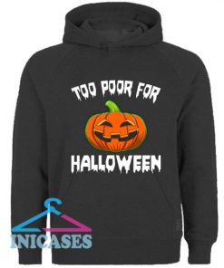 Too Poor For Halloween Halloween Hoodie pullover