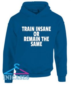 Train Insane Or Remain The Sam Hoodie pullover